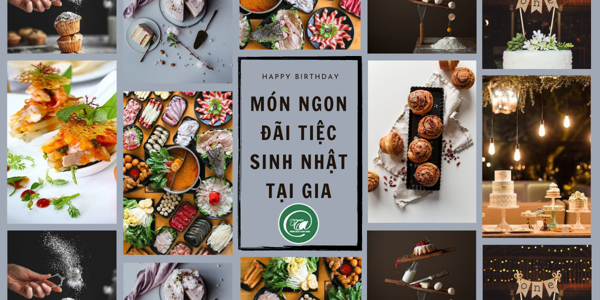 Tổng hợp những món ngon đãi tiệc sinh nhật tại gia