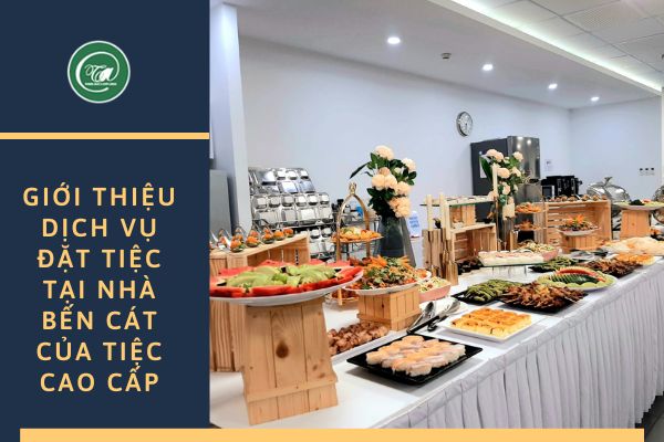 Dịch vụ đặt tiệc tại nhà Bến Cát, Bình Dương - Tiệc Cao Cấp