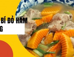 Canh bí đỏ hầm xương thơm ngon, dinh dưỡng và đơn giản.