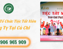 Dịch vụ tổ chức tiệc tất niên công ty tại Củ Chi