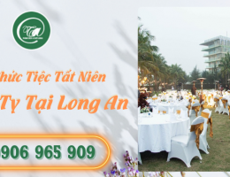 Dịch vụ tổ chức tiệc tất niên công ty tại Long An 