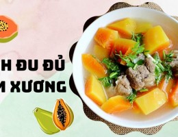 Các cách nấu canh đu đủ hầm xương ngon,bổ dưỡng cho gia đình