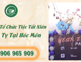 Dịch vụ tổ chức tiệc tất niên công ty tại Hóc Môn