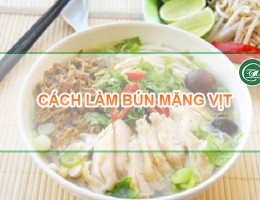 Bún măng vịt - Món ngon cho bữa tiệc gia đình thêm đầm ấm