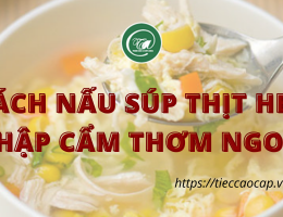 Cách nấu súp thịt heo thập cẩm thơm ngon cho cả nhà