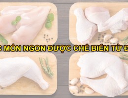 Top 10 món ăn được chế biến từ đùi gà đơn giản dành cho bạn