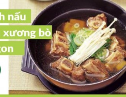 Các cách nấu canh xương bò Hàn Quốc và củ quả hấp dẫn