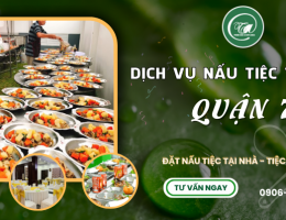 Dịch vụ đặt nấu tiệc tại nhà quận 7 trọn gói