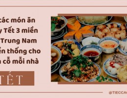 Tổng hợp 30 món ăn ngày tết ở 3 miền Bắc Trung Nam