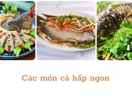 Top 12 các món cá hấp ngon cùng bí quyết cực đơn giản