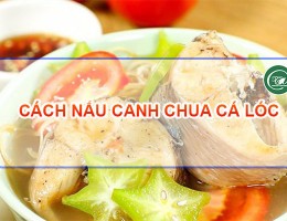 Hướng dẫn cách nấu canh chua cá lóc ngon chuẩn vị miền tây