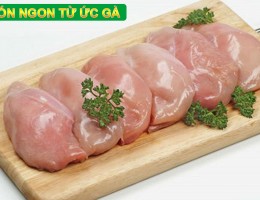 Ức gà là gì ? Tổng hợp 5 món ngon làm từ ức gà dành cho bạn