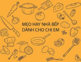 Bật mí những mẹo vặt vào bếp mà bạn nên biết