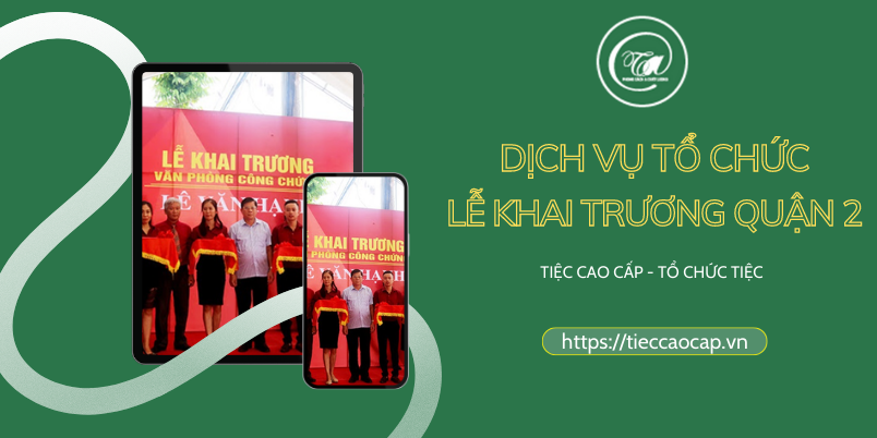 Dich vu to chuc le khai truong o quan 2 tai tiec cao cap