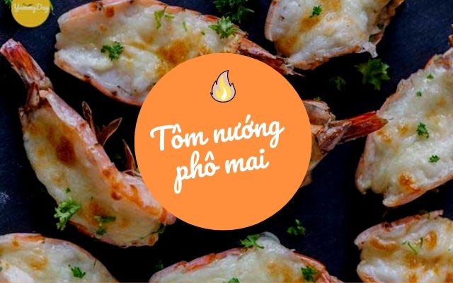 Tôm nướng phô mai 