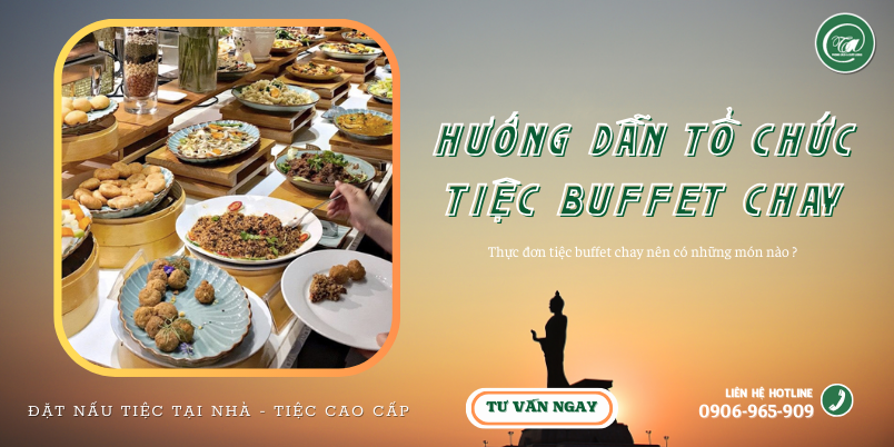 Thuc don tiec buffet chay nen co nhung mon nao