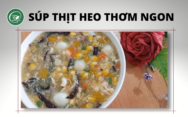 Súp thịt heo thập cẩm thơm ngon