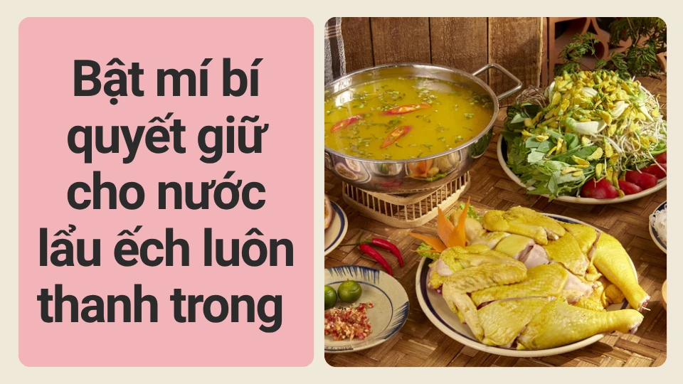 Bật mí bí quyết giữ cho nước lẩu ếch luôn thanh trong 