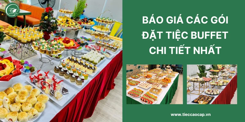 Báo giá các gói đặt tiệc buffet chi tiết hiện nay Báo giá các gói đặt tiệc buffet chi tiết hiện nay