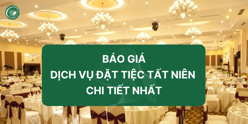 Báo giá dịch vụ đặt tiệc tất niên chi tiết Báo giá dịch vụ đặt tiệc tất niên chi tiết