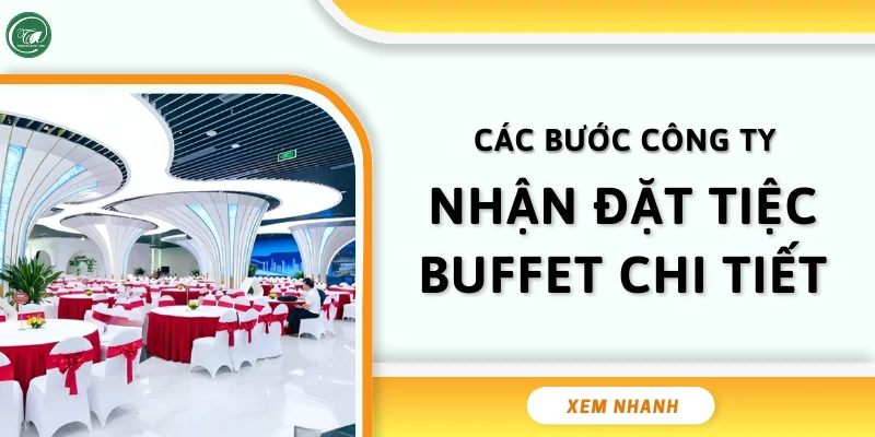 Các bước chúng tôi nhận đặt tiệc buffet tại công ty
