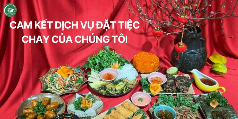 Cam kết dịch vụ đặt cỗ chay của chúng tôi Cam kết dịch vụ đặt cỗ chay của chúng tôi
