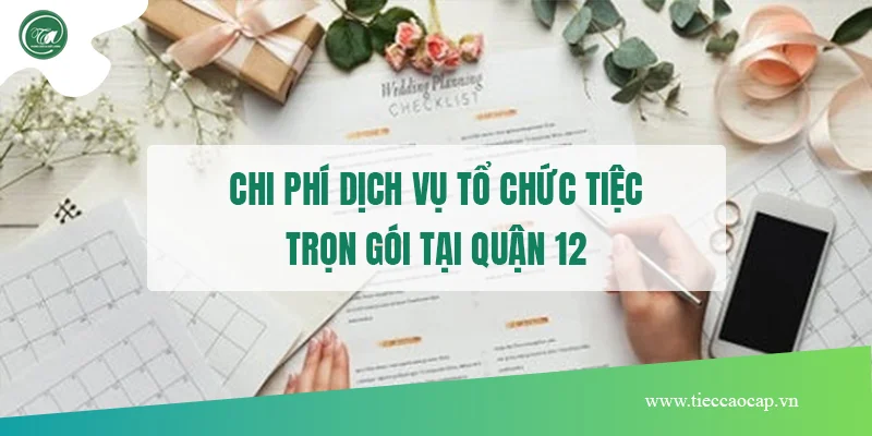 Chi phí dịch vụ tổ chức tiệc trọn gói tại quận 12