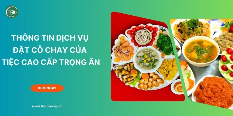 Địa chỉ chuyên nhận đặt cỗ chay ngon, chất lượng Địa chỉ chuyên nhận đặt cỗ chay ngon, chất lượng