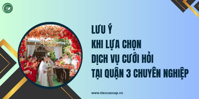 Lưu ý khi lựa chọn dịch vụ cưới hỏi tại Quận 3