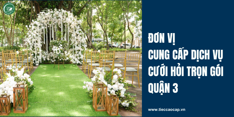 Đơn vị cung cấp dịch vụ cưới hỏi trọn gói Quận 3