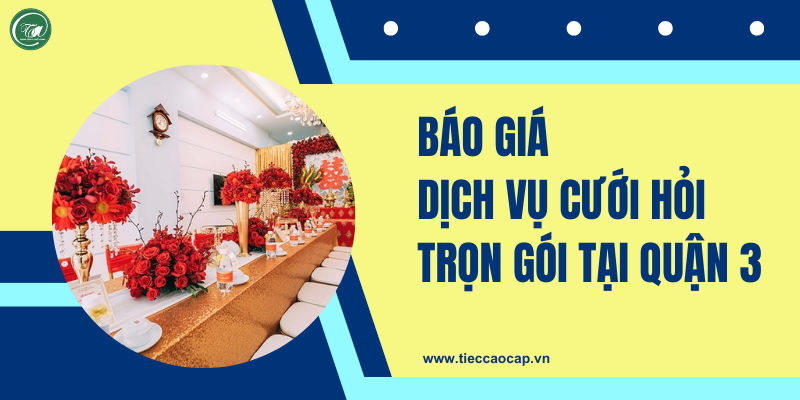 Báo giá dịch vụ cưới hỏi trọn gói tại Quận 3 của chúng tôi