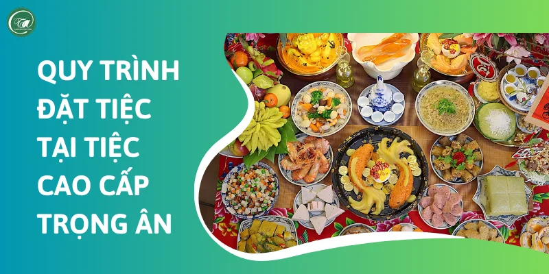 Quy trình cung ứng dịch vụ đặt nấu tiệc tại nhà chuyên nghiệp