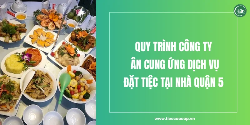 Quy trình Tiệc Cao Cấp Trọng Ân cung ứng dịch vụ