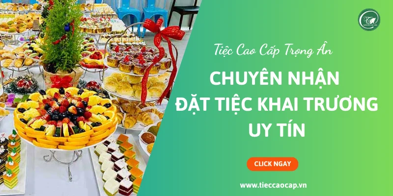 Tiệc Cao Cấp Trọng Ân - Địa chỉ chuyên nhận đặt tiệc khai trương uy tín Tiệc Cao Cấp Trọng Ân - Địa chỉ chuyên nhận đặt tiệc khai trương uy tín