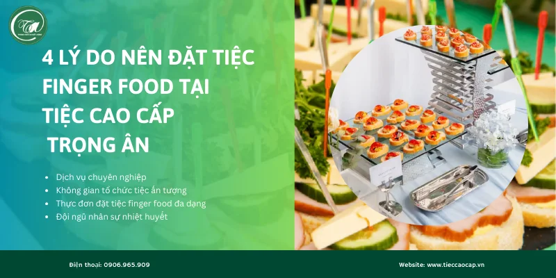 4 lý do nên đặt tiệc finger food của Tiệc Cao Cấp Trọng Ân