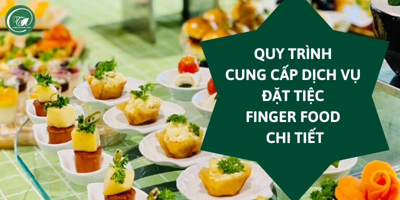 Các bước Tiệc Cao Cấp Trọng Ân phục vụ tiệc finger food
