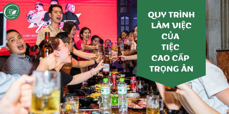 Quy trình làm việc của Tiệc Cao Cấp Trọng Ân Quy trình làm việc của Tiệc Cao Cấp Trọng Ân