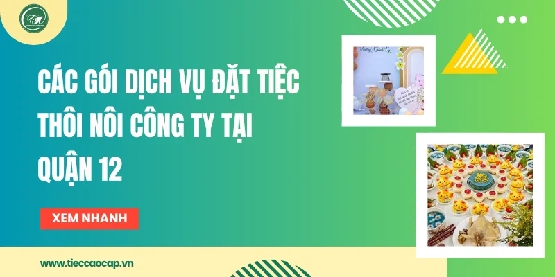 Các gói dịch vụ đặt tiệc thôi nôi công ty cung cấp tại quận 12 Các gói dịch vụ đặt tiệc thôi nôi công ty cung cấp tại quận 12