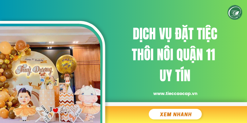 Dịch vụ đặt tiệc thôi nôi quận 11 chất lượng, giá minh bạch