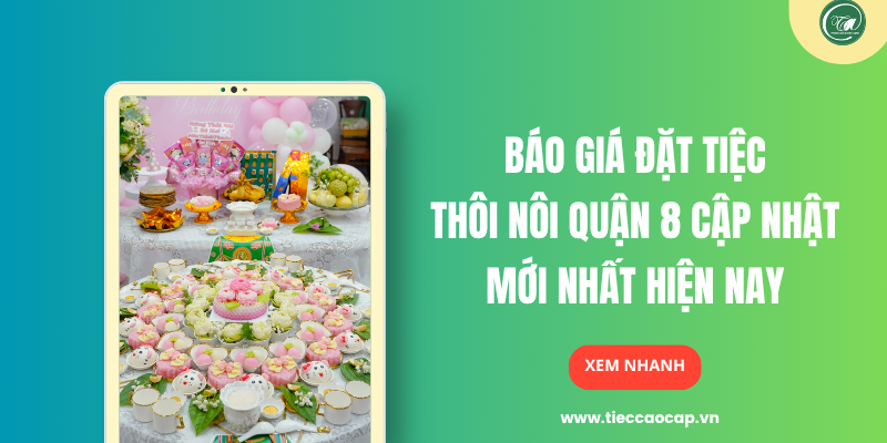 Bảng giá đặt tiệc thôi nôi quận 8 mới nhất hiện nay