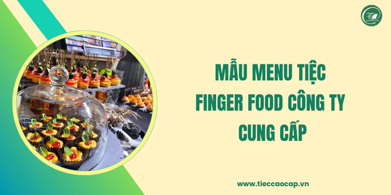 Mẫu menu tiệc finger food công ty cung cấp