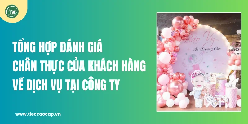 Tổng hợp những đánh giá chân thự của khách hàng về dịch vụ tại công ty