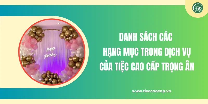 Danh sách các hạng mục trong dịch vụ của Tiệc Cao Cấp Trọng Ân