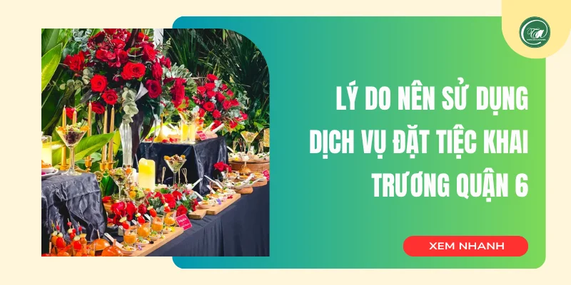 Lý do nên sử dụng dịch vụ đặt tiệc khai trương quận 6
