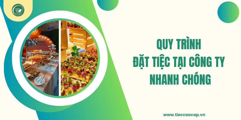 Quy trình đặt tiệc tại công ty nhanh chóng