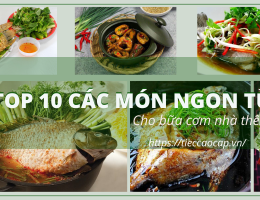 Top 10 các món ngon từ cá đơn giản cho bữa cơm nhà